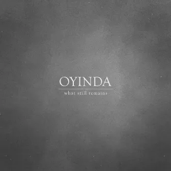 What Still Remains by Oyinda