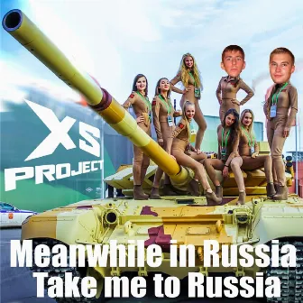 Meanwhile in Russia (Take Me to Russia) by XS Project