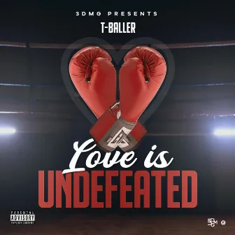 Love Is Undefeated by T-Baller