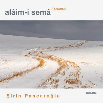 Alâim-i Semâ: Farewell by Şirin Pancaroğlu