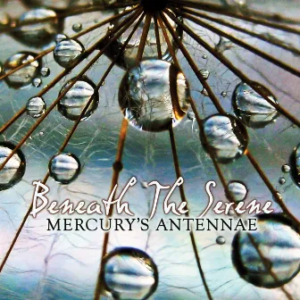 Beneath The Serene by Mercury's Antennae