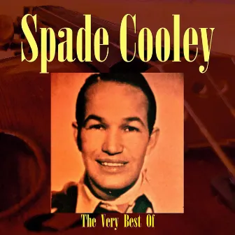 The Very Best Of Spade Cooley by Spade Cooley