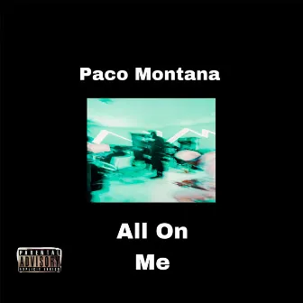 All On Me by Paco Montana