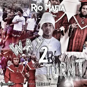 Way 2 Turnt by Rio Mafia