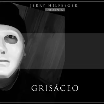 Grisáceo by Jerry Hilfeeger