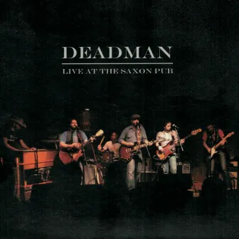 Live At The Saxon Pub by Deadman