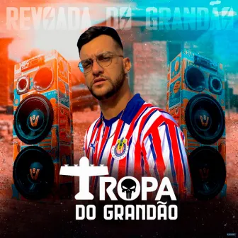 Revoada do Grandão by TROPA DO GRANDÃO