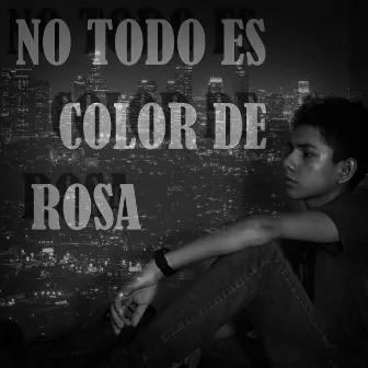 No Todo Es Color de Rosa by Zahiro ZRC