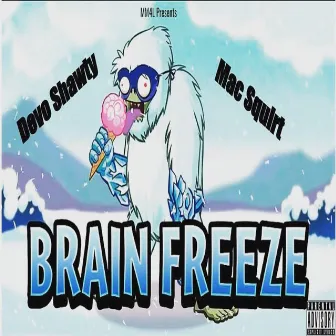 Brain Freeze (Explicit) by Devo Shawty