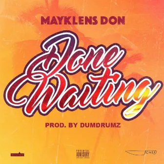 Done Waiting by Mayklens Don