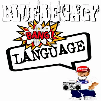 Bang Language by Blue Legacy