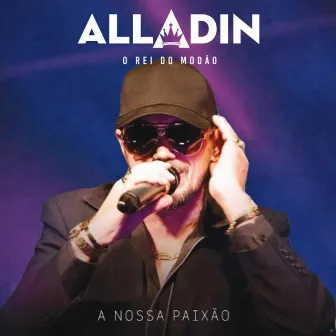 A Nossa Paixão (Ao Vivo) by Alladin