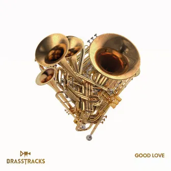 Good Love by Brasstracks