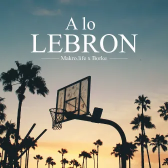 A Lo Lebron by Borke