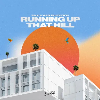 Running Up That Hill by Faul & Wad