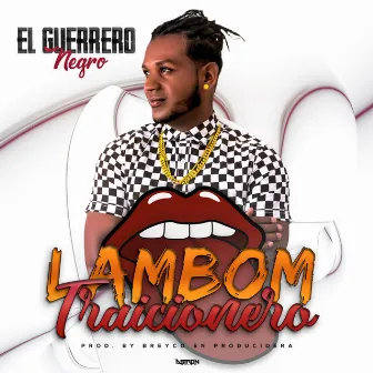 Lambon Traicionero by El Guerrero Negro