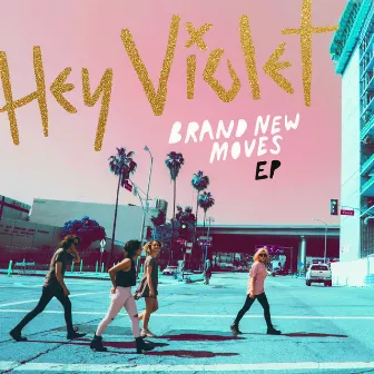 Brand New Moves by Hey Violet