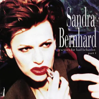 Excuses for Bad Behavior, Part I by Sandra Bernhard