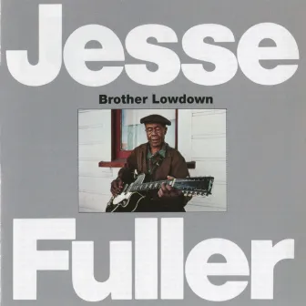 Brother Lowdown by Jesse Fuller