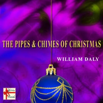 The Pipes & Chimes Of Christmas by William Daly