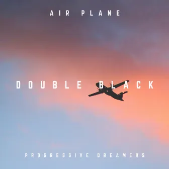 Air Plane by Double Black