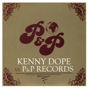 Kenny Dope vs. P&P Records - Rarities and Re-Edits (Unmixed) by Kenny Dope