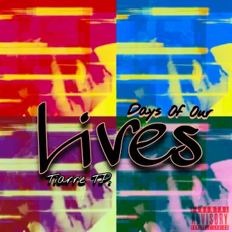 Days Of Our Lives by Tiarre T.P.