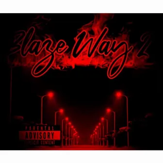 Blaze Way 2 by John blaze