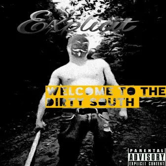 Welcome to the Dirty South by Explicit