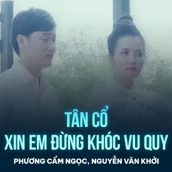 Tân Cổ Xin Em Đừng Khóc Vu Quy by Phuong Cam Ngoc