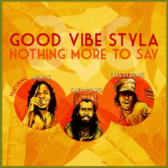 Nothing More to Say by Good Vibe Styla