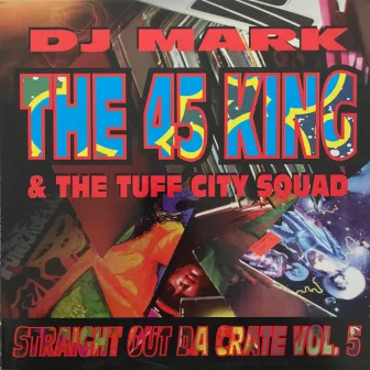 Straight Out Da Crate Vol. 5 by DJ Mark - The 45 King