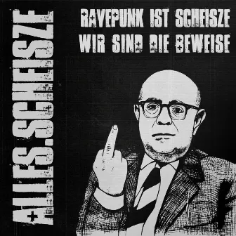 Album #7 - Ravepunk Ist Scheisze, Wir Sind Die Beweise by Alles.Scheisze