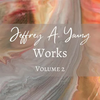 Jeffrey A. Young, Works, volume 2 by Maxime's Music