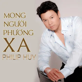 Mong Người Phương Xa by Philip Huy