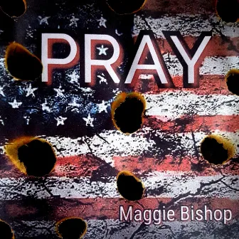 Pray by Maggie Bishop