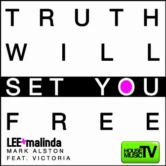 Truth Will Set You Free by Lee Kalt