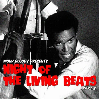 Night Of The Living Beats, Pt. 2 by Monk Bloody