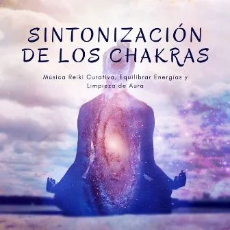 Sintonización de los Chakras: Música Reiki Curativa, Equilibrar Energías y Limpieza de Aura by Los Chakras