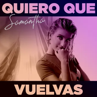 Quiero Que Vuelvas by Samantha