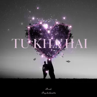 Tu hai Kha by Psychobeats