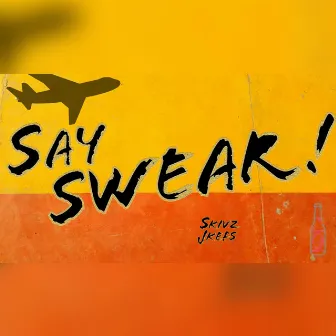 SAY SWEAR by SKIVZ