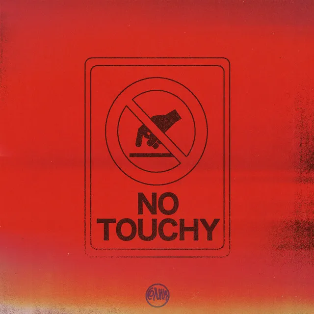 NO TOUCHY