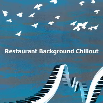 Restaurant Background Chillout by Restaurant Chillout