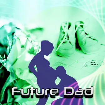 Future Dad – The Best Soothing Music for Future Fathers, Relaxing Sounds for Stress Release, Gentle Music for Calming Nerves by Hypnobirthing Music Academy