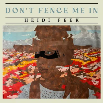 Don't Fence Me In by Heidi Feek