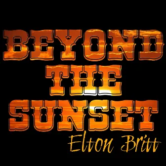 Beyond the Sunset by Elton Britt