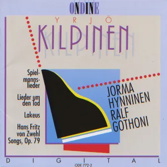 Kilpinen, Y.: Spielmannslieder / Lieder Um Den Tod / Lakeus / 7 Lieder by Yrjö Kilpinen