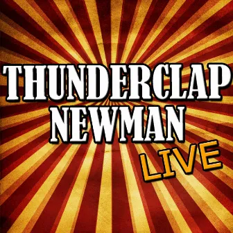 Thunderclap Newman: Live by Thunderclap Newman