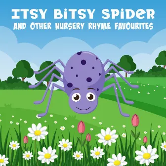 Itsy Bitsy Spider and Other Nursery Rhyme Favourites by Itsy Bitsy Spider